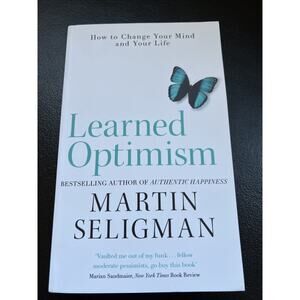 Learned Optimism: How to Change Your Mind and Your Life Seligman Martin 2006